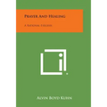 Prayer and Healing: A Rational Exegesis