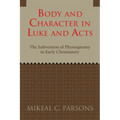 Body and Character in Luke and Acts