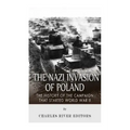 The Nazi Invasion of Poland: The History of the Campaign that Started World War II
