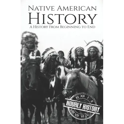 Native American History: A History from Beginning to End