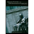 Analytic Culture in the U.S. Intelligence Community: An Ethnographic Study