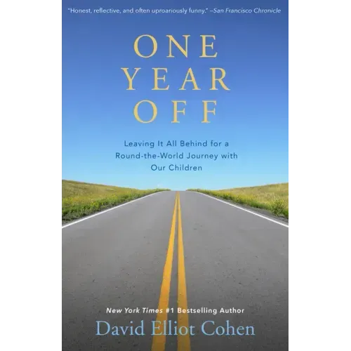 One Year Off: Leaving It All Behind for a Round-The-World Journey with Our Children
