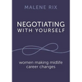 Negotiating With Yourself: women making midlife career changes