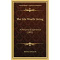 The Life Worth Living: A Personal Experience (1905)