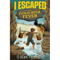 I Escaped The Gold Rush Fever: A California Gold Rush Survival Story