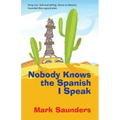 Nobody Knows the Spanish I Speak