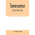 Senescence: the last half of life