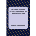 The Further Adventures of Quincy Adams Sawyer and Mason's Corner Folks