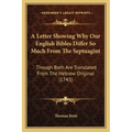 A Letter Showing Why Our English Bibles Differ So Much From The Septuagint: Though Both Are Translated From The Hebrew Original (1743)