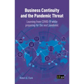 Business Continuity and the Pandemic Threat: Learning from Covid-19 While Preparing for the Next Pandemic