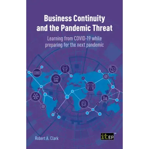 Business Continuity and the Pandemic Threat: Learning from Covid-19 While Preparing for the Next Pandemic