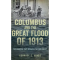 Columbus and the Great Flood of 1913: The Disaster That Reshaped the Ohio Valley