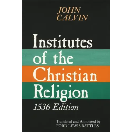 Institutes of the Christian Religion, 1536 Edition