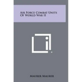 Air Force Combat Units Of World War II