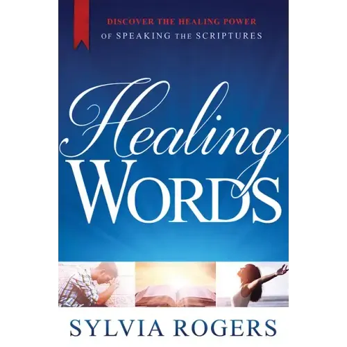 Healing Words: Discover the Healing Power of Speaking the Scriptures