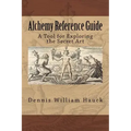 Alchemy Reference Guide: A Tool for Exploring the Secret Art