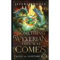 Something Wyverian This Way Comes