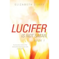 LUCIFER IS NOT SATAN Book 1