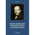 Scientific Autobiography and Selected Lectures on Theoretical Physics
