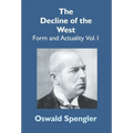 The Decline Of The West: Form And Actuality Vol.1