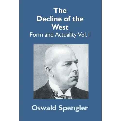 The Decline Of The West: Form And Actuality Vol.1