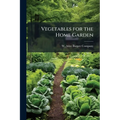 Vegetables for the Home Garden