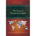 The Cross or Prosperity Gospel: Persecution and Martyrdom in the Early Church