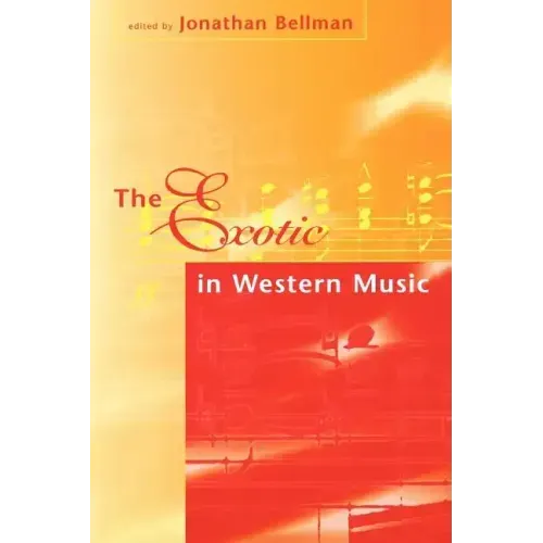 The Exotic in Western Music: Collected Essays