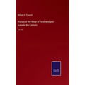History of the Reign of Ferdinand and Isabella the Catholic: Vol. III