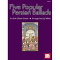 Five Popular Persian Ballads for Solo Classic Guitar