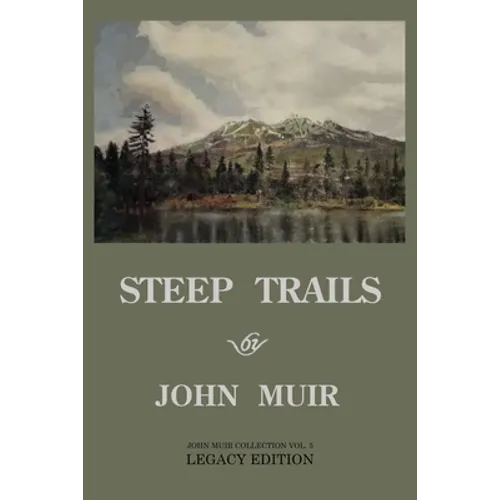 Steep Trails - Legacy Edition: Explorations Of Washington, Oregon, Nevada, And Utah In The Rockies And Pacific Northwest Cascades