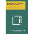 The Life And Diary Of Reading W. Black: A History Of Early Uvalde