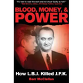 Blood, Money, & Power: How LBJ Killed JFK