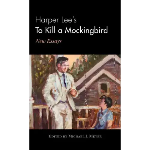 Harper Lee's To Kill a Mockingbird: New Essays