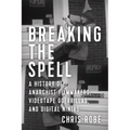 Breaking the Spell: A History of Anarchist Filmmakers, Videotape Guerrillas, and Digital Ninjas