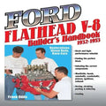 Ford Flathead V-8 Builders Handbook 1932: Restorations, Street Rods, Race Cars