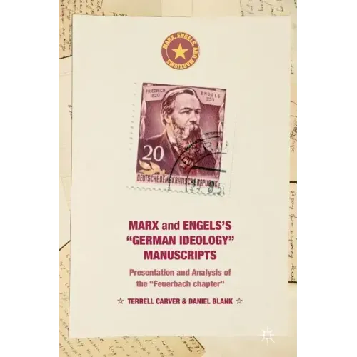 Marx and Engels's German Ideology Manuscripts: Presentation and Analysis of the Feuerbach Chapter