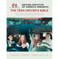 Driving Institute of America presents The Teen Driver's Bible: The Parents' Guide for Supporting Their Teen's Critical First Phase of Driving
