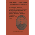 The Maryland Semmes and Kindred Families: A Genealogical History of Marmaduke Semme(s), Gent., and His Descendants, Including the Allied Families of G