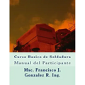 Curso Basico de Soldadura: Manual del Participante