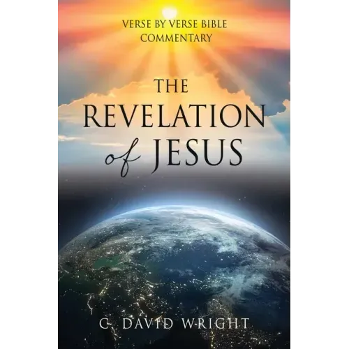 The Revelation of Jesus: Verse by Verse Bible Commentary