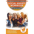 Social Anxiety Workbook: The Ultimate Beginner's Guide to Overcome Social Anxiety - 30-Day Proven Action Plan & Strategies to Stop Worrying, Im
