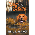 Dog is in the Details (Cozy Dog Mystery): #8 in the Golden Retriever Mystery series (Golden Retriever Mysteries)