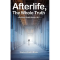 Afterlife, The Whole Truth: Life After Death Books I & II