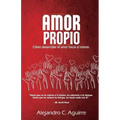 Amor propio: Cómo desarrollar el amor hacia sí mismo
