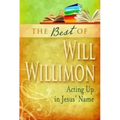 Best of Will Willimon: Acting Up in Jesus' Name
