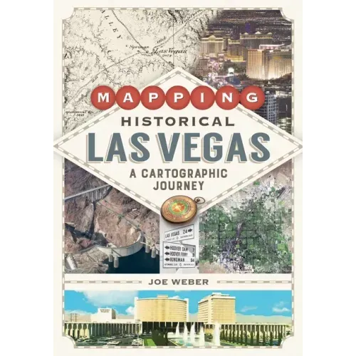 Mapping Historical Las Vegas: A Cartographic Journey