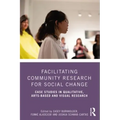 Facilitating Community Research for Social Change: Case Studies in Qualitative, Arts-Based and Visual Research