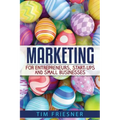 Marketing for Entrepreneurs, Start-Ups and Small Businesses