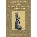 Ancient Pagan and Modern Christian Symbolism